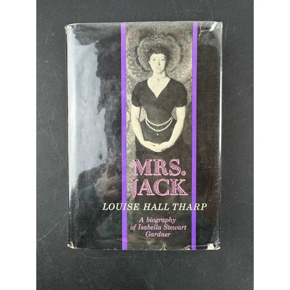 Mrs Jack A Biography of Isabella Stewart Gardner by Louise Hall Tharp HC DJ 1965